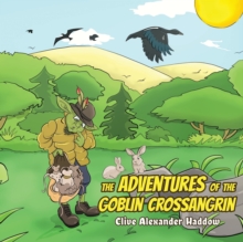The Adventures of the Goblin Crossangrin, Paperback Book The Adventures of the Goblin Crossangrin, Paperback Book