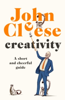Creativity : A Short and Cheerful Guide, Hardback Book Creativity : A Short and Cheerful Guide, Hardback Book