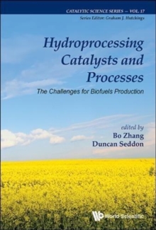 Hydroprocessing Catalysts And Processes: The Challenges For Biofuels Production, Hardback Book Hydroprocessing Catalysts And Processes: The Challenges For Biofuels Production, Hardback Book