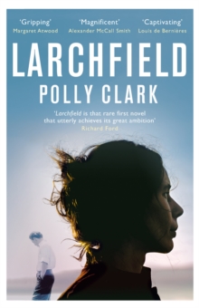 Larchfield : The moving, gripping and wonderful debut about finding human connection, Paperback / softback Book Larchfield : The moving, gripping and wonderful debut about finding human connection, Paperback / softback Book