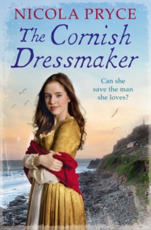 The Cornish Dressmaker : A sweeping historical romance for fans of Poldark
