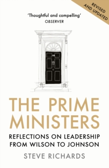 The Prime Ministers : Reflections on Leadership from Wilson to Johnson, Paperback / softback Book The Prime Ministers : Reflections on Leadership from Wilson to Johnson, Paperback / softback Book