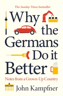 Why the Germans Do it Better : Notes from a Grown-Up Country, Hardback Book Why the Germans Do it Better : Notes from a Grown-Up Country, Hardback Book