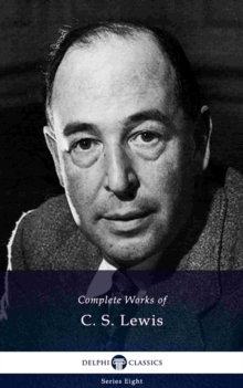 Delphi Complete Works of C. S. Lewis (Illustrated)