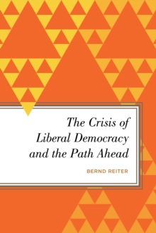 The Crisis of Liberal Democracy and the Path Ahead : Alternatives to Political Representation and Capitalism