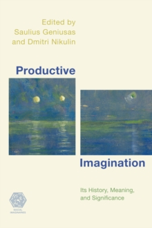 Productive Imagination : Its History, Meaning and Significance, Hardback Book Productive Imagination : Its History, Meaning and Significance, Hardback Book