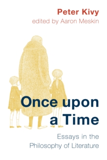 Once Upon a Time : Essays in the Philosophy of Literature, Paperback / softback Book Once Upon a Time : Essays in the Philosophy of Literature, Paperback / softback Book
