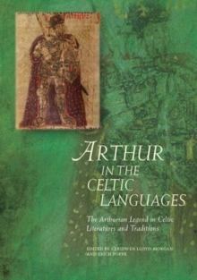 Arthur in the Celtic Languages : The Arthurian Legend in Celtic Literatures and Traditions