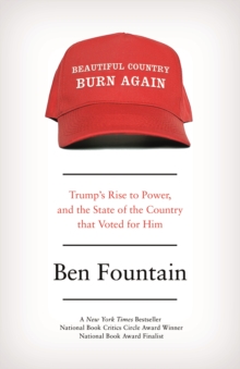 Beautiful Country Burn Again : Trump's Rise to Power, and the State of the Country that Voted for Him, Paperback / softback Book Beautiful Country Burn Again : Trump's Rise to Power, and the State of the Country that Voted for Him, Paperback / softback Book