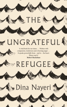 The Ungrateful Refugee, Hardback Book The Ungrateful Refugee, Hardback Book