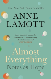 Almost Everything : Notes on Hope, Paperback / softback Book Almost Everything : Notes on Hope, Paperback / softback Book