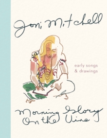 Morning Glory on the Vine : Early Songs and Drawings, Hardback Book Morning Glory on the Vine : Early Songs and Drawings, Hardback Book