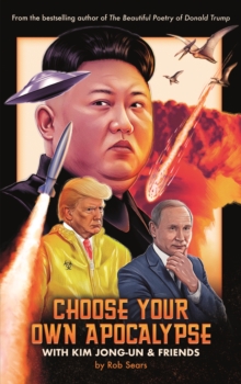 Choose Your Own Apocalypse With Kim Jong-un & Friends, Hardback Book Choose Your Own Apocalypse With Kim Jong-un & Friends, Hardback Book
