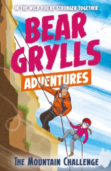 A Bear Grylls Adventure 10: The Mountain Challenge, Paperback / softback Book A Bear Grylls Adventure 10: The Mountain Challenge, Paperback / softback Book