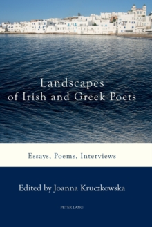Landscapes of Irish and Greek Poets : Essays, Poems, Interviews, Paperback / softback Book Landscapes of Irish and Greek Poets : Essays, Poems, Interviews, Paperback / softback Book
