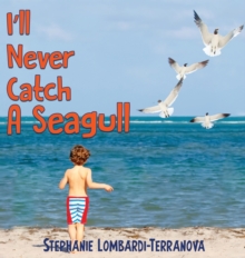 I'll Never Catch A Seagull, Hardback Book I'll Never Catch A Seagull, Hardback Book