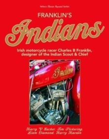 Franklin's Indians : Irish motorcycle racer Charles B Franklin, designer of the Indian Chief, Paperback / softback Book Franklin's Indians : Irish motorcycle racer Charles B Franklin, designer of the Indian Chief, Paperback / softback Book