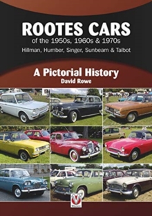 Rootes Cars of the 1950s, 1960s & 1970s - Hillman, Humber, Singer, Sunbeam & Talbot : A Pictorial History