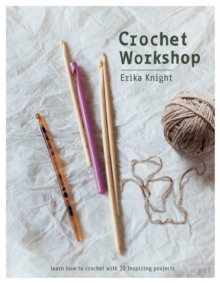 Crochet Workshop : Learn how to crochet with 20 inspiring projects, Paperback / softback Book Crochet Workshop : Learn how to crochet with 20 inspiring projects, Paperback / softback Book