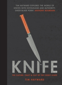 Knife : The Culture, Craft and Cult of the Cook's Knife, Paperback / softback Book Knife : The Culture, Craft and Cult of the Cook's Knife, Paperback / softback Book