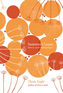 Summer's Lease : How to Cook Without Heat, Hardback Book Summer's Lease : How to Cook Without Heat, Hardback Book