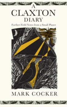A Claxton Diary : Further Field Notes from a Small Planet, Hardback Book A Claxton Diary : Further Field Notes from a Small Planet, Hardback Book