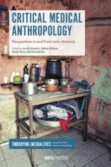Critical Medical Anthropology : Perspectives in and from Latin America