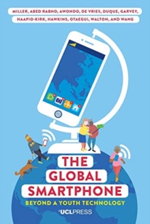 The Global Smartphone : Beyond a Youth Technology