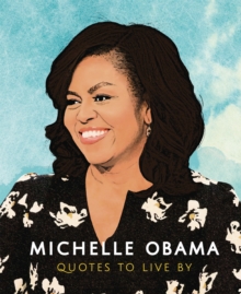 Michelle Obama - Quotes to Live By, Hardback Book Michelle Obama - Quotes to Live By, Hardback Book