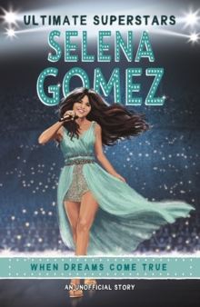 Ultimate Superstars: Selena Gomez, Paperback / softback Book Ultimate Superstars: Selena Gomez, Paperback / softback Book