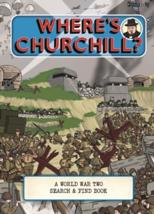 Where's Churchill? : A World War Two Search and Find Book, Hardback Book Where's Churchill? : A World War Two Search and Find Book, Hardback Book