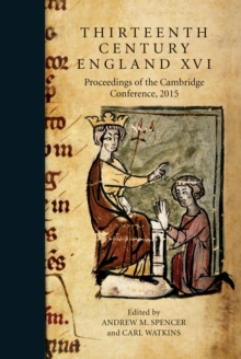 Thirteenth Century England XVI : Proceedings of the Cambridge Conference, 2015