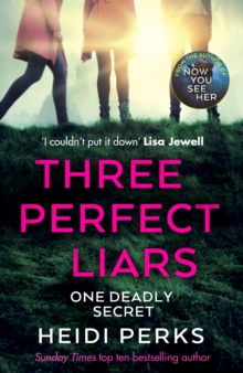 Three Perfect Liars : from the author of Richard & Judy bestseller Now You See Her, Paperback / softback Book Three Perfect Liars : from the author of Richard & Judy bestseller Now You See Her, Paperback / softback Book