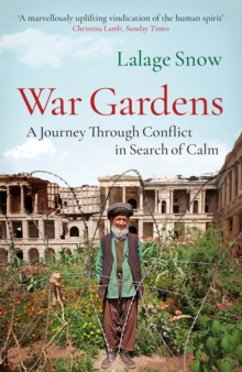 War Gardens : A Journey Through Conflict in Search of Calm, Paperback / softback Book War Gardens : A Journey Through Conflict in Search of Calm, Paperback / softback Book