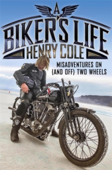 A Biker's Life : Misadventures on (and off) Two Wheels, Hardback Book A Biker's Life : Misadventures on (and off) Two Wheels, Hardback Book