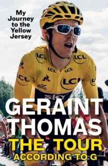 The Tour According to G : My Journey to the Yellow Jersey, Paperback / softback Book The Tour According to G : My Journey to the Yellow Jersey, Paperback / softback Book