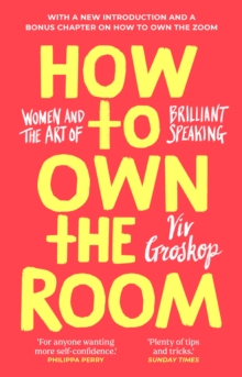 How to Own the Room : Women and the Art of Brilliant Speaking, Hardback Book How to Own the Room : Women and the Art of Brilliant Speaking, Hardback Book