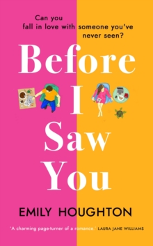 Before I Saw You : A joyful read asking 'can you fall in love with someone you've never seen?', Hardback Book Before I Saw You : A joyful read asking 'can you fall in love with someone you've never seen?', Hardback Book