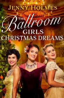 The Ballroom Girls: Christmas Dreams : Curl up with this festive, heartwarming and uplifting historical romance book