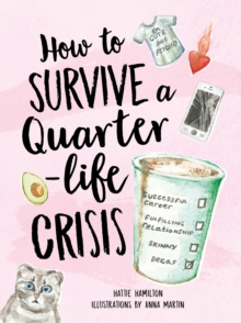 How to Survive a Quarter-Life Crisis : A Comfort Blanket for Twenty-Somethings, Hardback Book How to Survive a Quarter-Life Crisis : A Comfort Blanket for Twenty-Somethings, Hardback Book