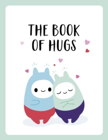 The Book of Hugs : The Perfect Gift for Cuddle Lovers, Hardback Book The Book of Hugs : The Perfect Gift for Cuddle Lovers, Hardback Book