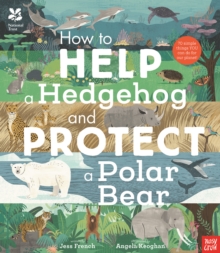 National Trust: How to Help a Hedgehog and Protect a Polar Bear, Hardback Book National Trust: How to Help a Hedgehog and Protect a Polar Bear, Hardback Book