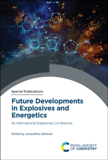 Future Developments in Explosives and Energetics : 1st International Explosives Conference