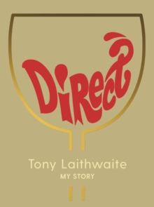 Direct : Tony Laithwaite My Story, Hardback Book Direct : Tony Laithwaite My Story, Hardback Book