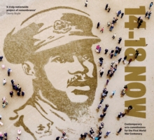 14-18 NOW : Contemporary arts commissions for the First World War Centenary, Hardback Book 14-18 NOW : Contemporary arts commissions for the First World War Centenary, Hardback Book