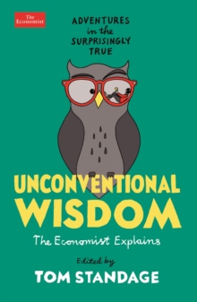 Unconventional Wisdom : Adventures in the Surprisingly True, Paperback / softback Book Unconventional Wisdom : Adventures in the Surprisingly True, Paperback / softback Book