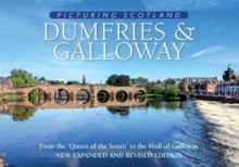 Dumfries & Galloway: Picturing Scotland : From the 'Queen of the South' to the Mull of Galloway