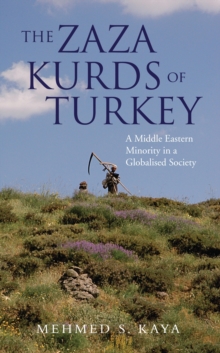 The Zaza Kurds of Turkey : A Middle Eastern Minority in a Globalised Society, Paperback / softback Book The Zaza Kurds of Turkey : A Middle Eastern Minority in a Globalised Society, Paperback / softback Book