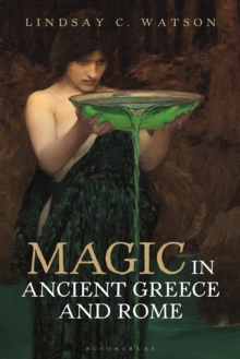 Magic in Ancient Greece and Rome, Paperback / softback Book Magic in Ancient Greece and Rome, Paperback / softback Book