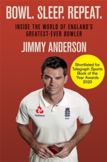 Bowl. Sleep. Repeat. : Inside the World of England's Greatest-Ever Bowler, Hardback Book Bowl. Sleep. Repeat. : Inside the World of England's Greatest-Ever Bowler, Hardback Book